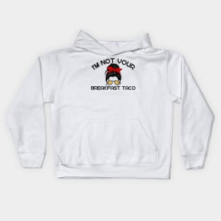 Not Your Breakfast Taco American Strong Kids Hoodie